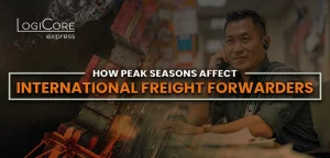 How peak season affects international freight forwader